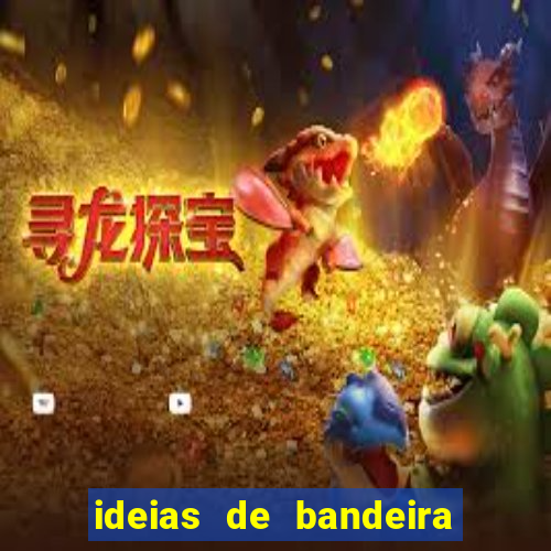 ideias de bandeira para interclasse