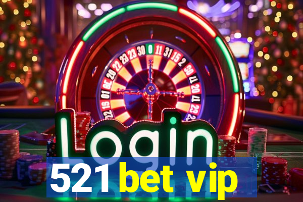 521 bet vip
