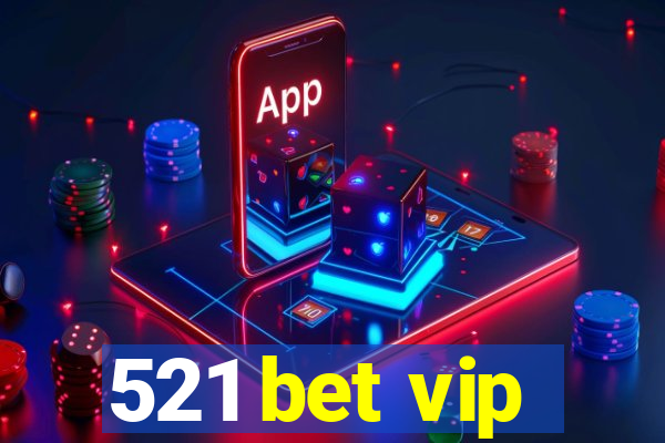 521 bet vip