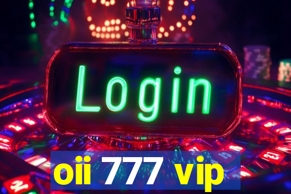 oii 777 vip