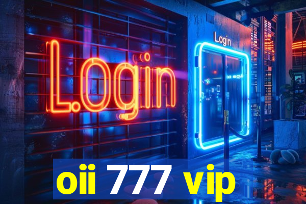 oii 777 vip
