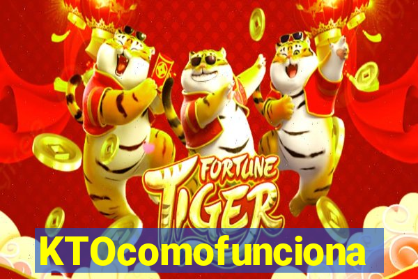 KTOcomofunciona