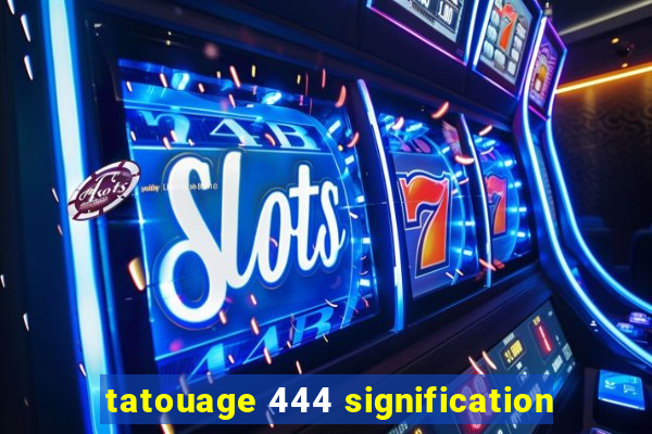 tatouage 444 signification