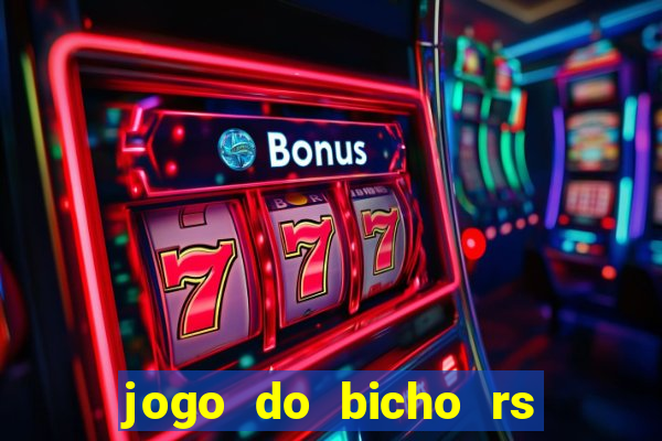 jogo do bicho rs resultado certo de hoje 14h 18h rj hoje