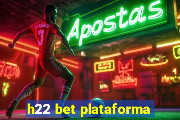 h22 bet plataforma