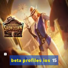 beta profiles ios 15