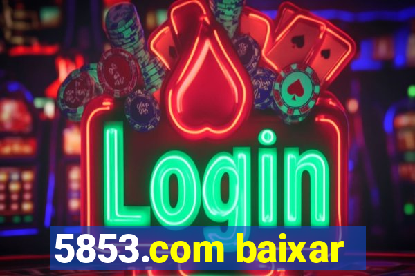5853.com baixar