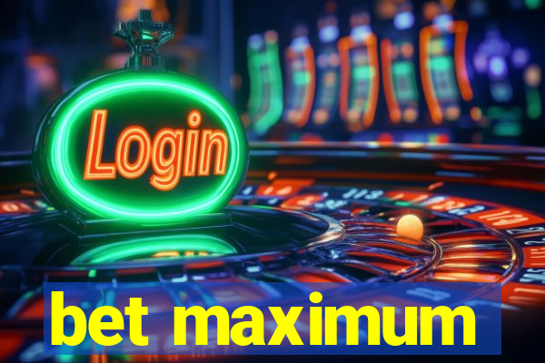 bet maximum