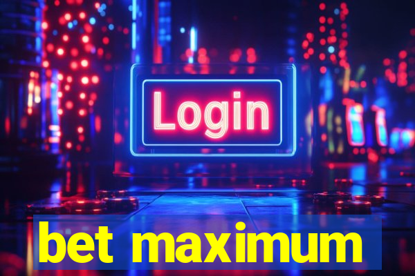 bet maximum