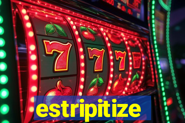 estripitize