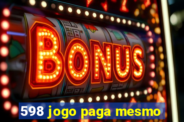 598 jogo paga mesmo
