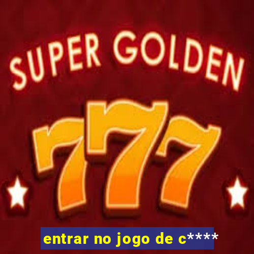entrar no jogo de c****