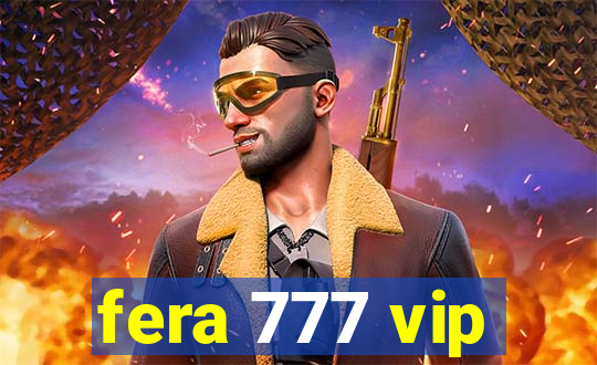 fera 777 vip