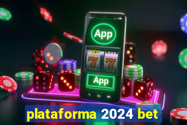 plataforma 2024 bet