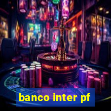banco inter pf