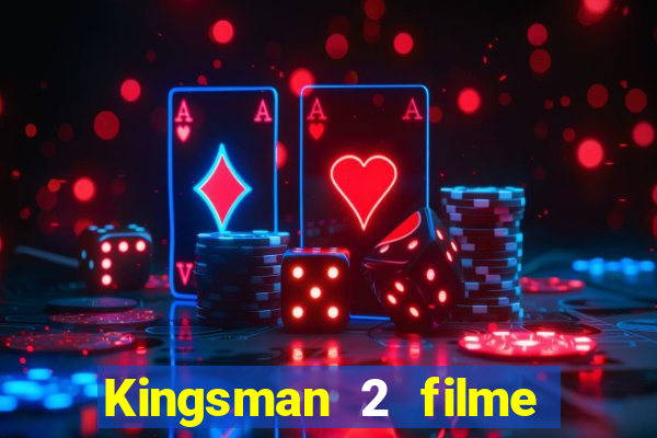 Kingsman 2 filme completo dublado superflix