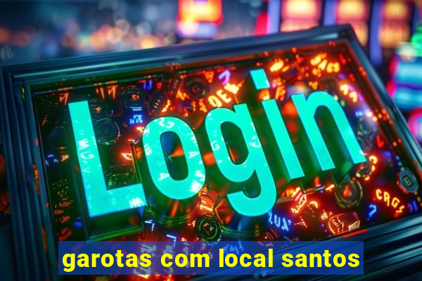 garotas com local santos
