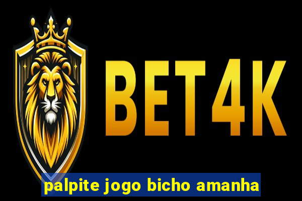 palpite jogo bicho amanha