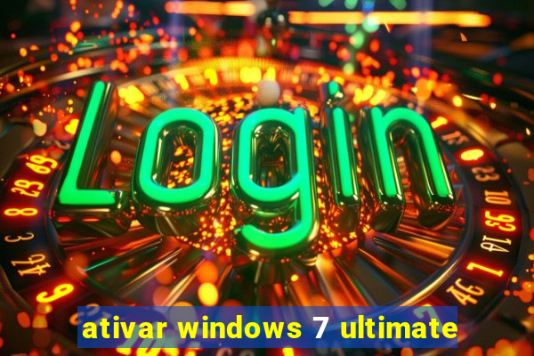 ativar windows 7 ultimate