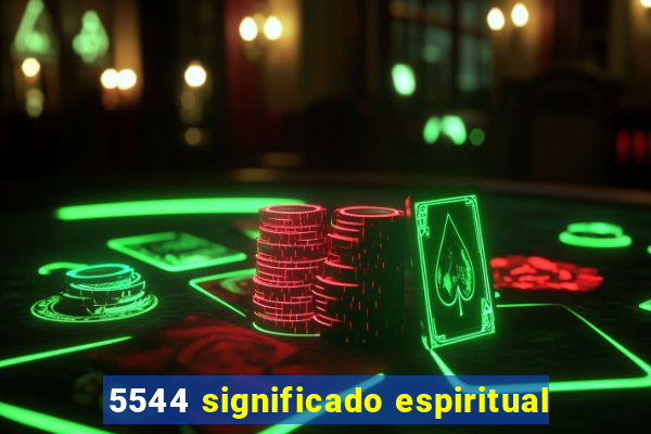 5544 significado espiritual