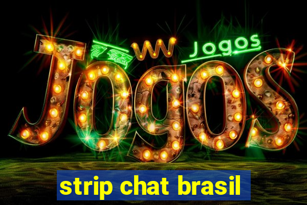 strip chat brasil