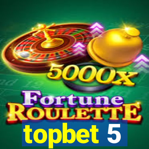 topbet 5