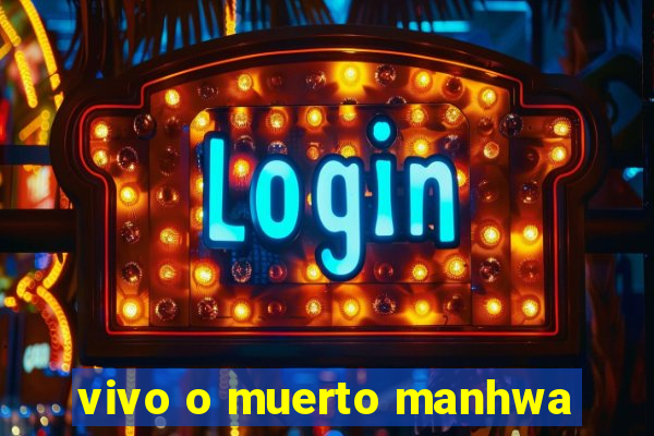 vivo o muerto manhwa