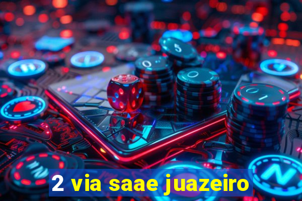 2 via saae juazeiro