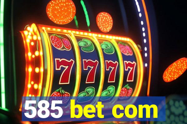 585 bet com