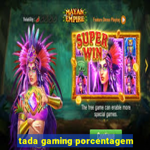 tada gaming porcentagem