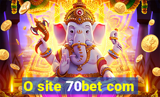 O site 70bet com