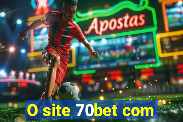 O site 70bet com