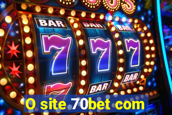 O site 70bet com