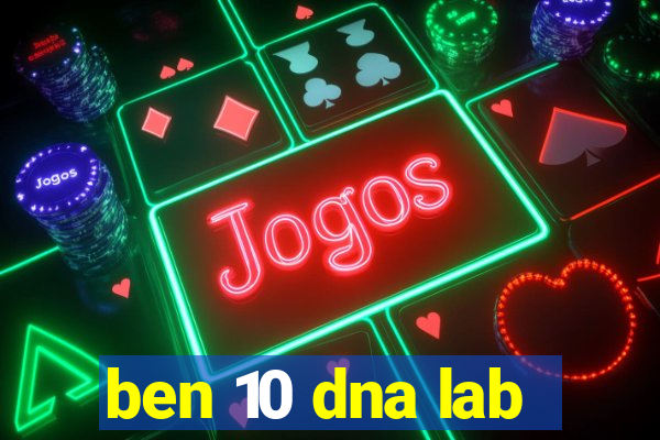 ben 10 dna lab