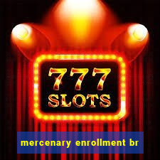 mercenary enrollment br