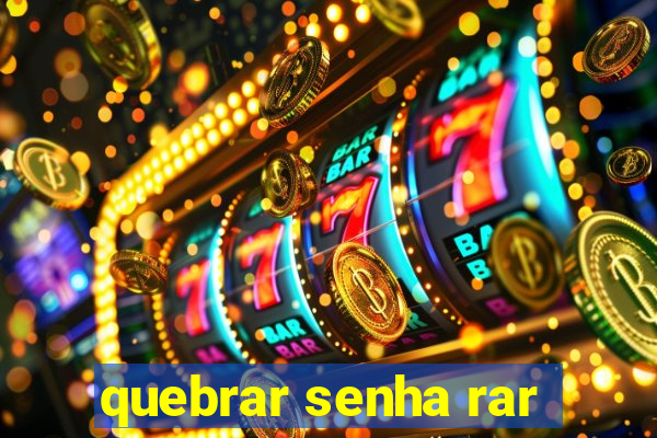 quebrar senha rar