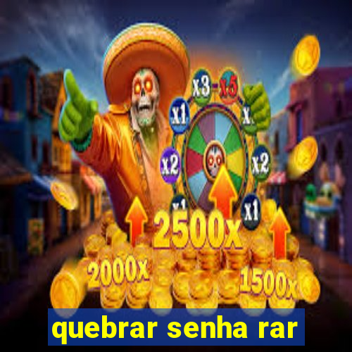 quebrar senha rar