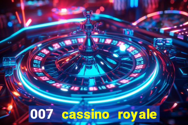 007 cassino royale completo dublado
