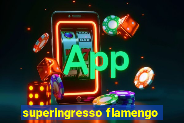 superingresso flamengo