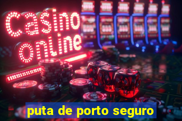 puta de porto seguro
