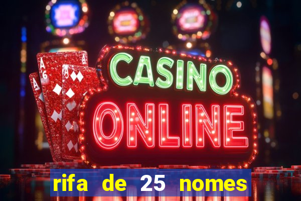 rifa de 25 nomes qual mais sai