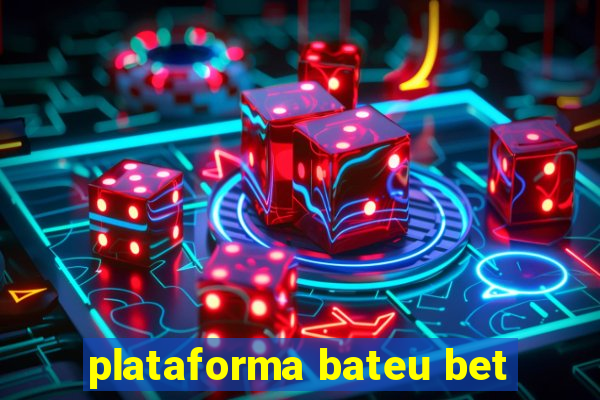 plataforma bateu bet