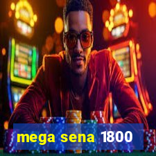 mega sena 1800