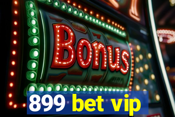 899 bet vip