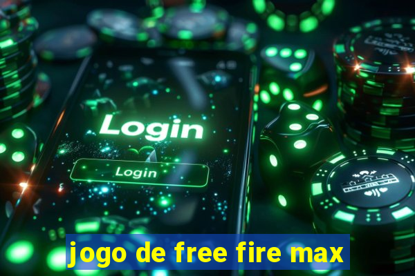 jogo de free fire max
