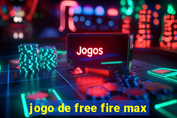 jogo de free fire max