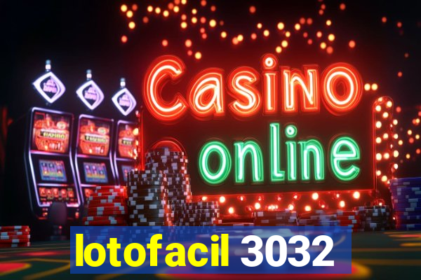 lotofacil 3032