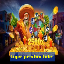 tiger priston tale