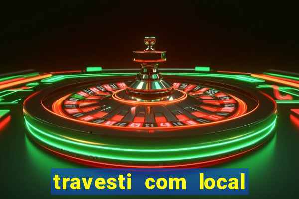 travesti com local de salvador