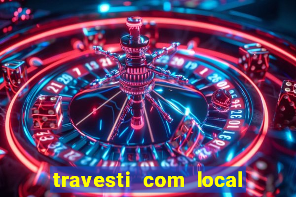 travesti com local de salvador